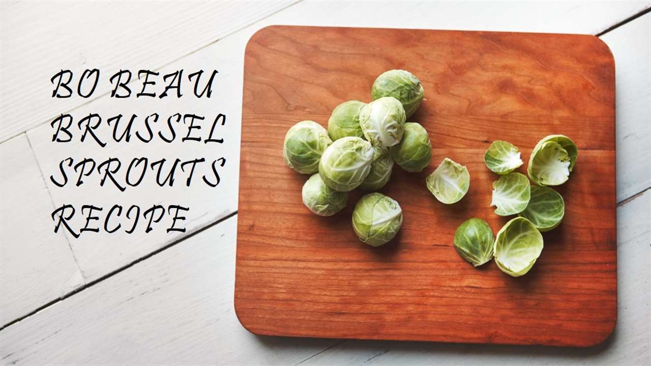 Bo Beau Brussel Sprouts Recipe